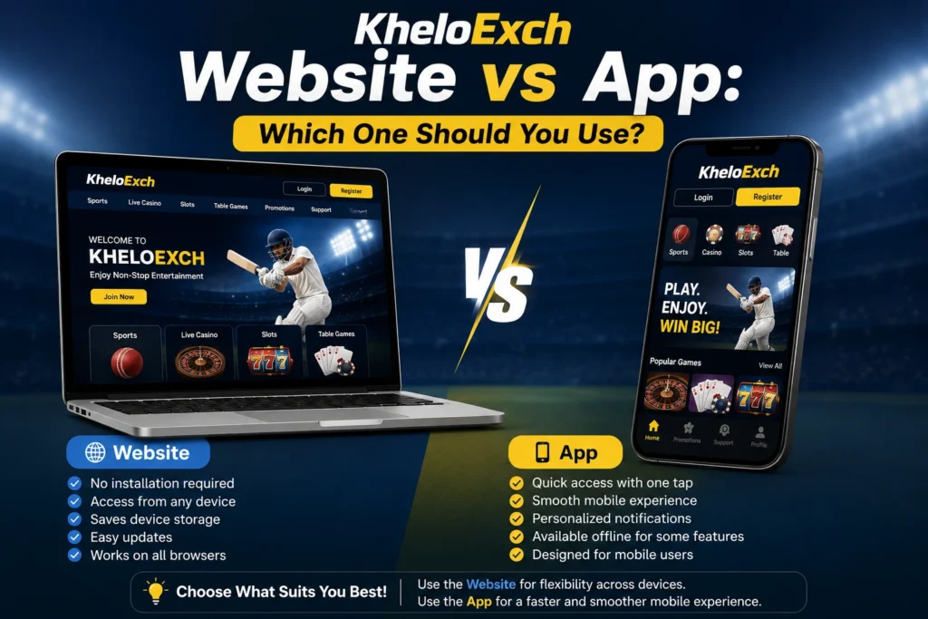 KheloExch Website vs App: Which One Should You Use?